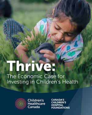 Thrive: The Economic Case for Investing in Children’s Health in Canada